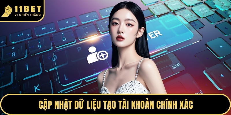 Cập nhật dữ liệu tạo tài khoản chính xác