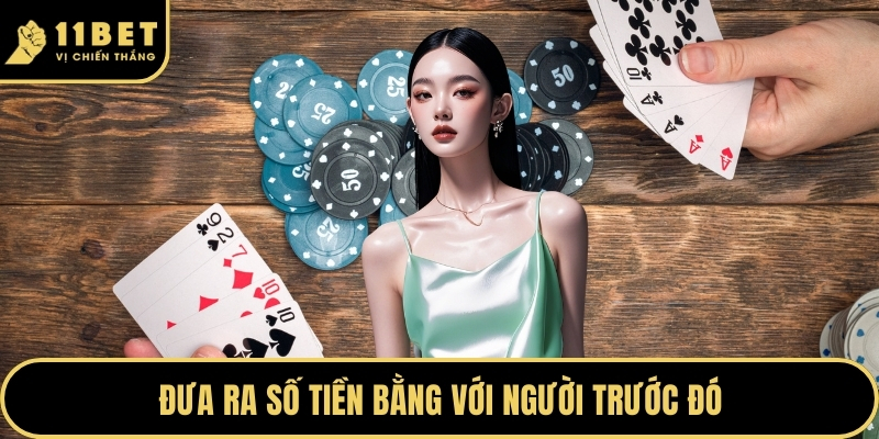 Đưa ra số tiền bằng với người trước đó