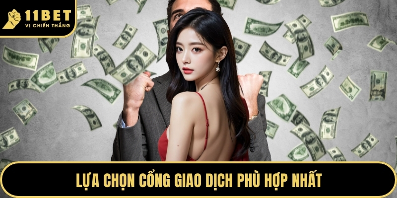 Lựa chọn cổng giao dịch phù hợp nhất