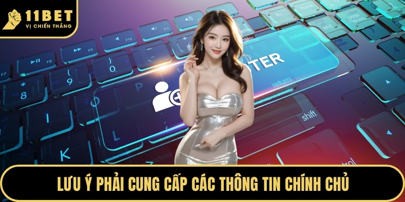 Lưu ý phải cung cấp các thông tin chính chủ
