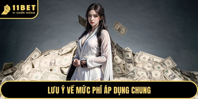 Lưu ý về mức phí áp dụng chung